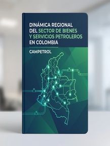 DINÁMICA REGIONAL DEL SECTOR DE BIENES Y SERVICIOS PETROLEROS EN COLOMBIA